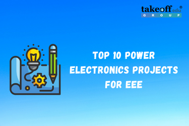 Top 10 Power Electronics Projects for EEE