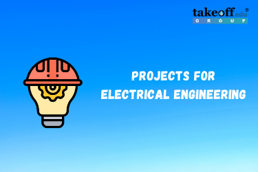 10 Interesting Projects for Electrical Engineering Students 2022