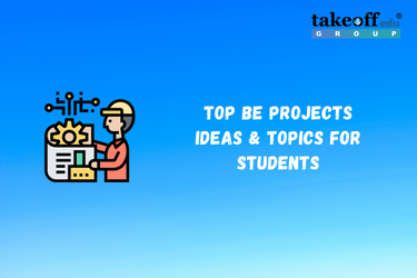 Top BE Projects Ideas & Topics for Students