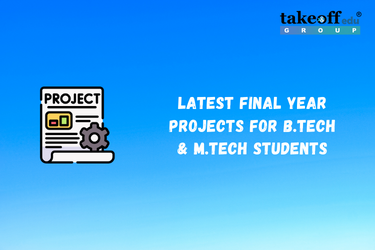 Latest Final Year Projects for B.Tech & M.Tech Students