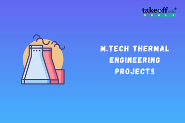 M.Tech Thermal Engineering Projects