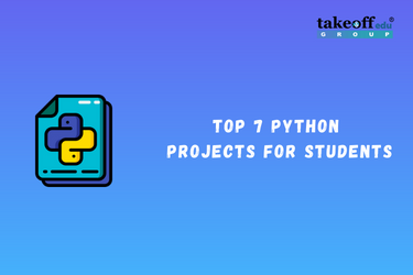 Top 7 Python Projects for Students