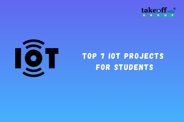 Top 7 IoT Projects for Students