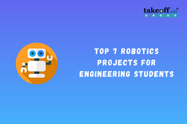 Top 7 Robotics Projects for Engineering Students