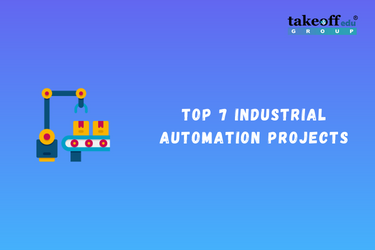 Top 7 Industrial Automation Projects