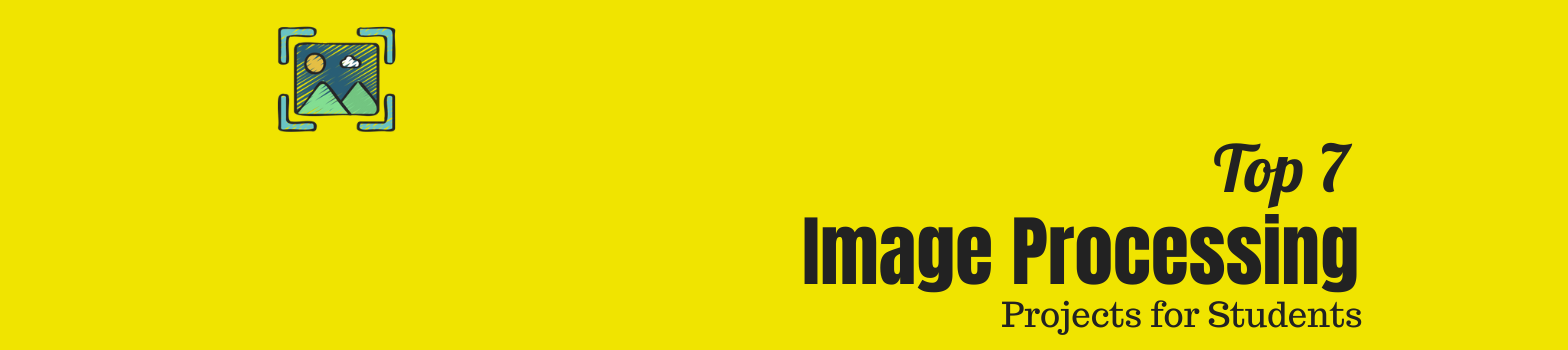 7 Awesome Image Processing Projects for Computer Vision Enthusiasts