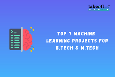 Top 7 Machine Learning Projects for BTech & MTech