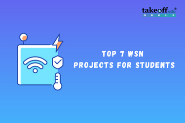 Top 7 WSN Projects for Students