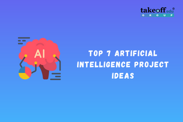 Top 7 Artificial Intelligence Project Ideas