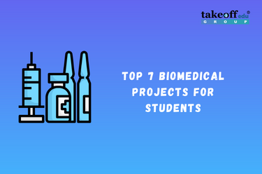 Top 7 Biomedical Projects for Students