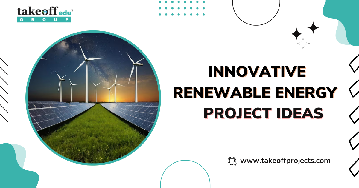 Innovative Renewable Energy Project Ideas